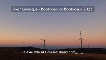 Ryan Levesque - Bootcamp on Bootcamps 2023
