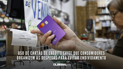 Uso de cartão de crédito exige que consumidores organizem as despesas para evitar endividamento