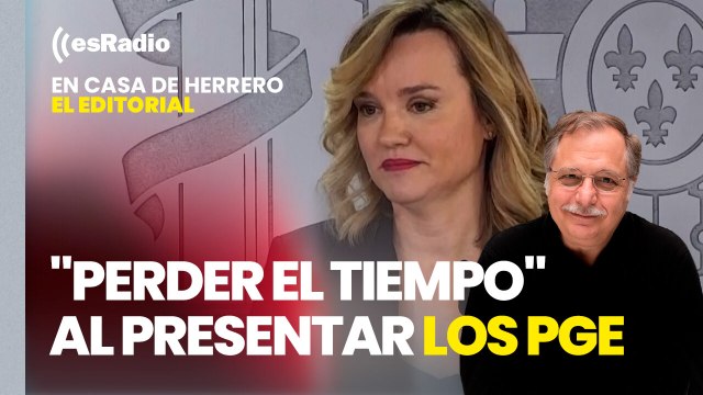 Editorial Luis Herrero: El Gobierno considera que sería perder el tiempo presentar los Presupuestos sin apoyos