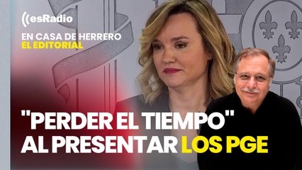 Editorial Luis Herrero: El Gobierno considera que sería "perder el tiempo" presentar los Presupuestos sin apoyos