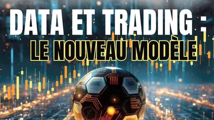 Data & trading : le nouveau modèle foot !