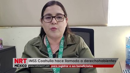 IMSS Coahuila hace llamado a derechohabientes para registrar a sus beneficiarios