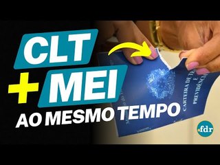 PODE TRABALHAR DE CARTEIRA ASSINADA E SER MEI AO MESMO TEMPO? VEJA AS REGRAS E BENEFÍCIOS