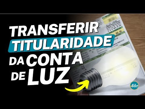 MUDAR TITULARIDADE DA CONTA DE LUZ: VEJA COMO TROCAR O RESPONSÁVEL PELA CONTA DE ENERGIA ELÉTRICA