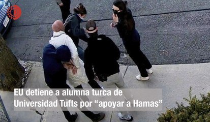 EU detiene a alumna turca de Universidad Tufts por “apoyar a Hamas”