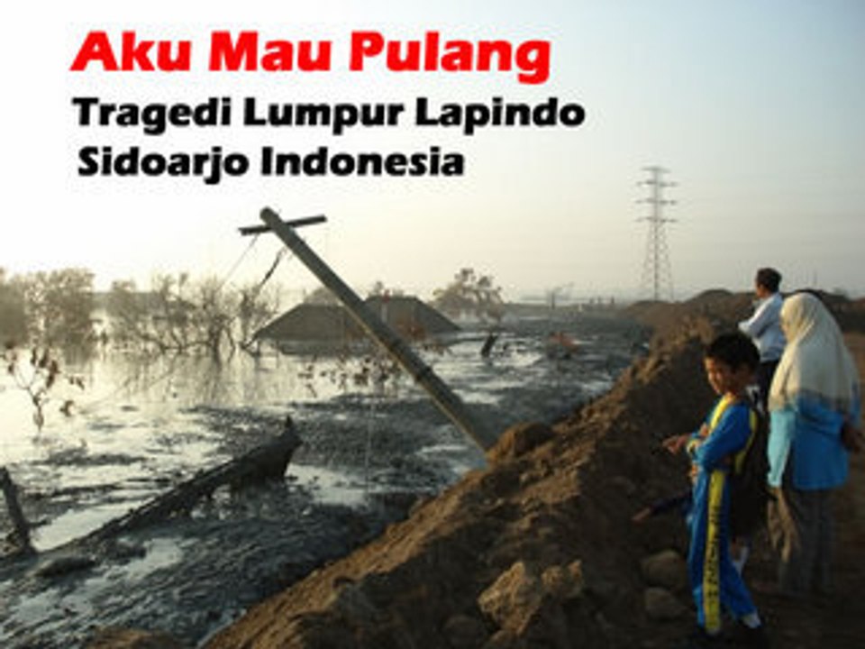 Aku Mau Pulang "Tragedi Lumpur Lapindo" (ID)