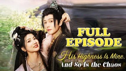 His Highness Is Mine, And So Is the Chaos Full Drama