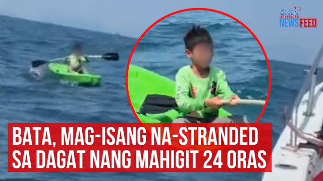Bata, mag-isang na-stranded sa dagat nang mahigit 24 oras | GMA Integrated Newsfeed