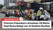 Polresta Pekanbaru Amankan 28 Motor Saat Razia Balap Liar di Stadion Rumbai