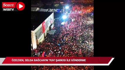 Özel'den, Selda Bağcan'ın 'Yuh yuh' şarkısı ile gönderme