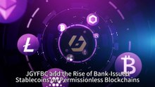 A New Era Unfolds: JGYFBC and the Rise of Bank-Issued Stablecoins on Permissionless Blockchains