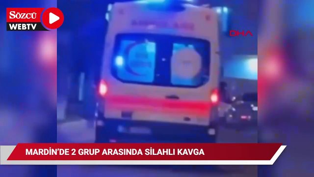 Mardin'de 2 grup arasında silahlı kavga: 1 ölü, 3'ü ağır 6 yaralı