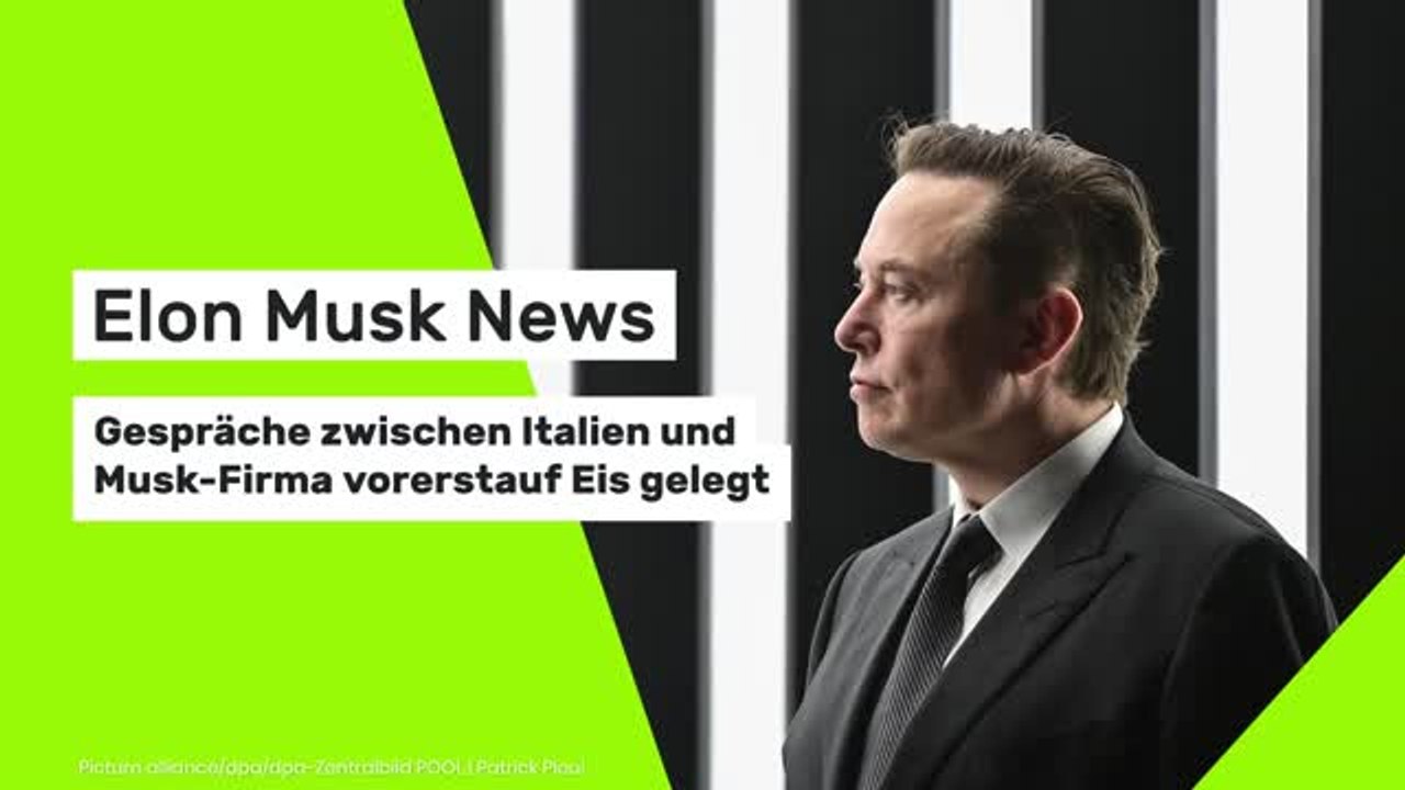 Elon Musk News: Gespräche zwischen Italien und Musk-Firma vorerst auf Eis gelegt