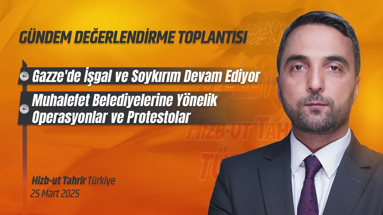 Hizb-ut Tahrir Türkiye Gündem Değerlendirme Toplantısı - 25 Mart 2025