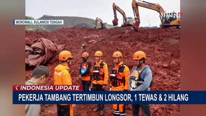 Longsor di Tambang Morowali: 1 Pekerja Tewas, 2 Masih Hilang