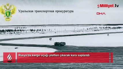 Rusya'da kargo uçağı pistten çıkarak kara saplandı