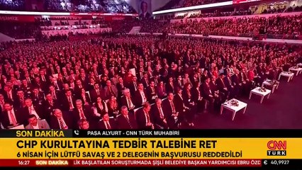 Son Dakika Haberi: CHP'nin olağanüstü kurultay kararının iptali talebine ret