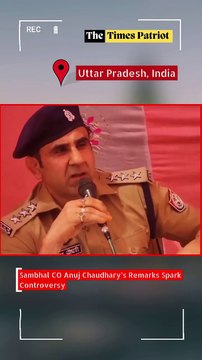 Sambhal CO Anuj Chaudhary's statement has stirred controversy: