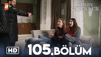 Kırgın Çiçekler 105. Bölüm | HD