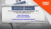 PDRM siasat video fahaman komunis