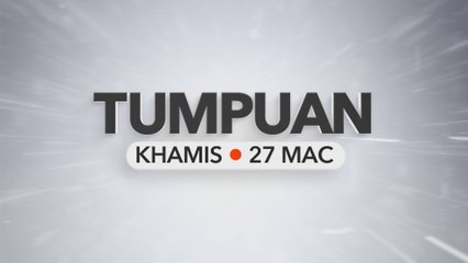 Tumpuan Khamis – 27 Mac 2025