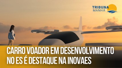 Carro voador em desenvolvimento no ES é destaque na INOVAES