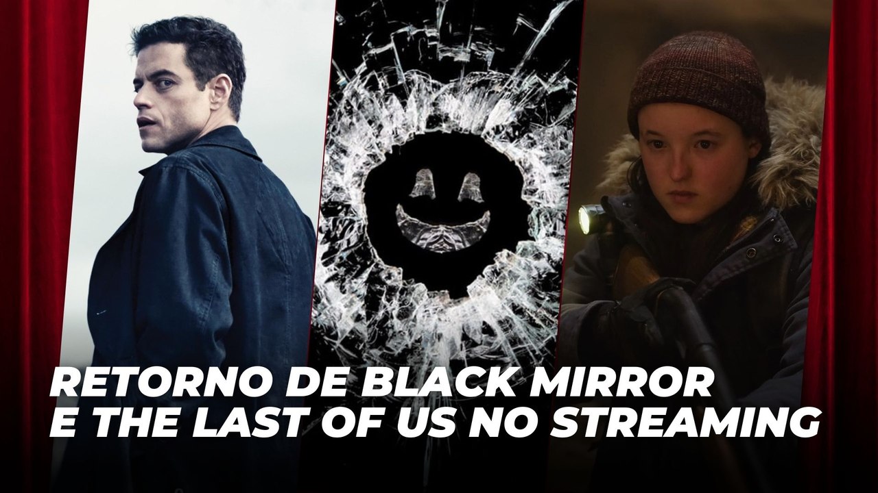 Retorno de Black Mirror e The Last of Us no streaming | Agenda Cultural
