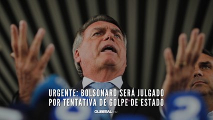 URGENTE: Bolsonaro será julgado por tentativa de golpe de Estado