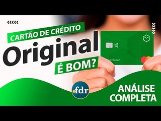 Cartão de Crédito Original: Benefícios, Taxas, Limites e Como Solicitar