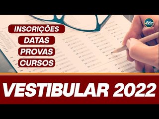 Vestibular 2022: Datas, Inscrições, Cursos, Provas e Vagas (EaD e Presencial)