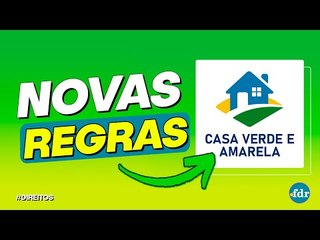 Casa Verde e Amarela 2022: O que mudou com as novas regras?