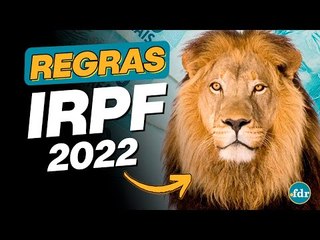 Regras Imposto de Renda 2022: Quem é obrigado a fazer a declaração do IRPF?