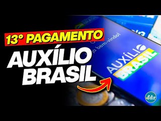 13º DO AUXÍLIO BRASIL: Quem terá direito ao pagamento liberado pelo Governo?
