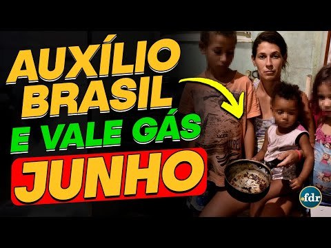 AUXÍLIO BRASIL JUNHO: CALENDÁRIO COMPLETO, MUDANÇAS, NOVO VALOR E VALE GÁS