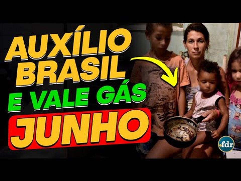 AUXÍLIO BRASIL JUNHO: CALENDÁRIO COMPLETO, MUDANÇAS, NOVO VALOR E VALE GÁS