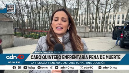 Juez da 90 días para definir si van por pena de muerte para Caro Quintero