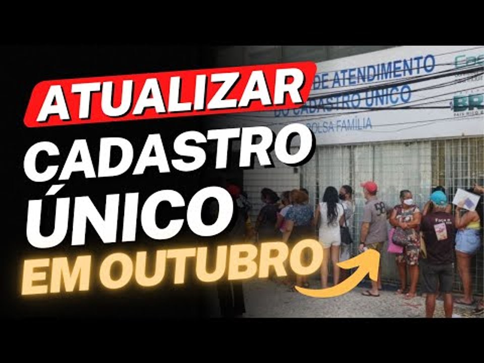 QUEM PRECISA ATUALIZAR O CADASTRO ÚNICO EM OUTUBRO? VEJA AS NOVAS REGRAS ANUNCIADAS!