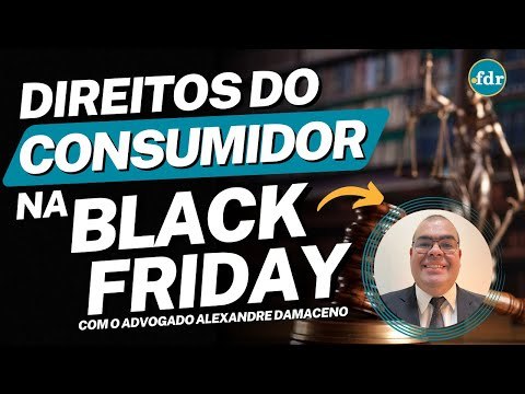 DIREITOS DO CONSUMIDOR NA BLACK FRIDAY: COMO COMPRAR COM SEGURANÇA E AS GARANTIAS PREVISTAS NA LEI