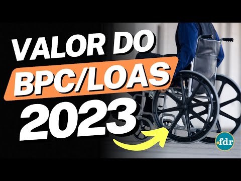 NOVO VALOR DO BPC/LOAS 2023: VEJA AS MUDANÇAS PREVISTAS E COMO RECEBER O BENEFÍCIO