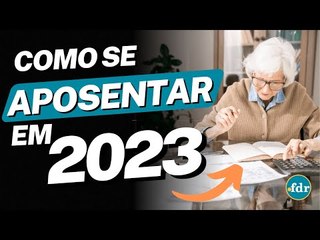 APOSENTADORIA INSS 2023: VEJA AS REGRAS DE IDADE E PONTUAÇÃO E QUEM VAI PODER SE APOSENTAR