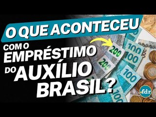 O EMPRÉSTIMO CONSIGNADO DO AUXÍLIO BRASIL VAI ACABAR? O QUE VAI ACONTECER COM OS VALORES?