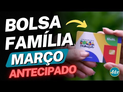 PAGAMENTOS DO BOLSA FAMÍLIA DE MARÇO VÃO SER ANTECIPADOS APENAS PARA ESSE GRUPO DE FAMÍLIAS