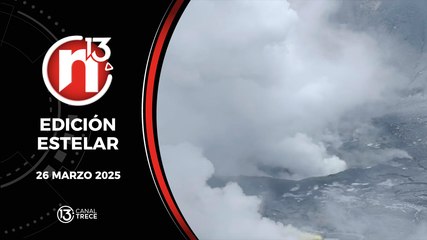 26 Marzo 2025 | Edición Estelar - Trece Noticias