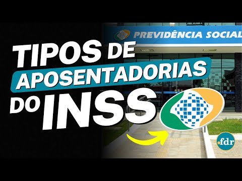 VAI SE APOSENTAR? CONHEÇA TODOS OS TIPOS DE APOSENTADORIAS PAGAS PELO INSS E SUAS DIFERENÇAS