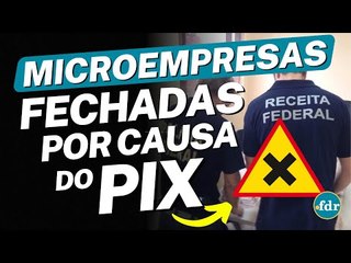 E AGORA? MICROEMPRESAS PODEM SER FECHADAS POR USAR PIX COMO FORMA DE PAGAMENTO
