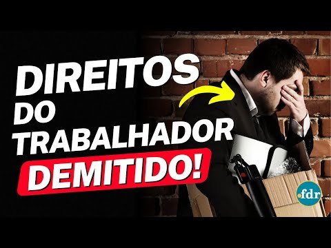 FOI DEMITIDO? VEJA TODOS OS DIREITOS QUE A EMPRESA PRECISA PAGAR PARA VOCÊ!