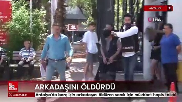 Antalya'da borç için arkadaşını öldüren sanık için müebbet hapis talebi