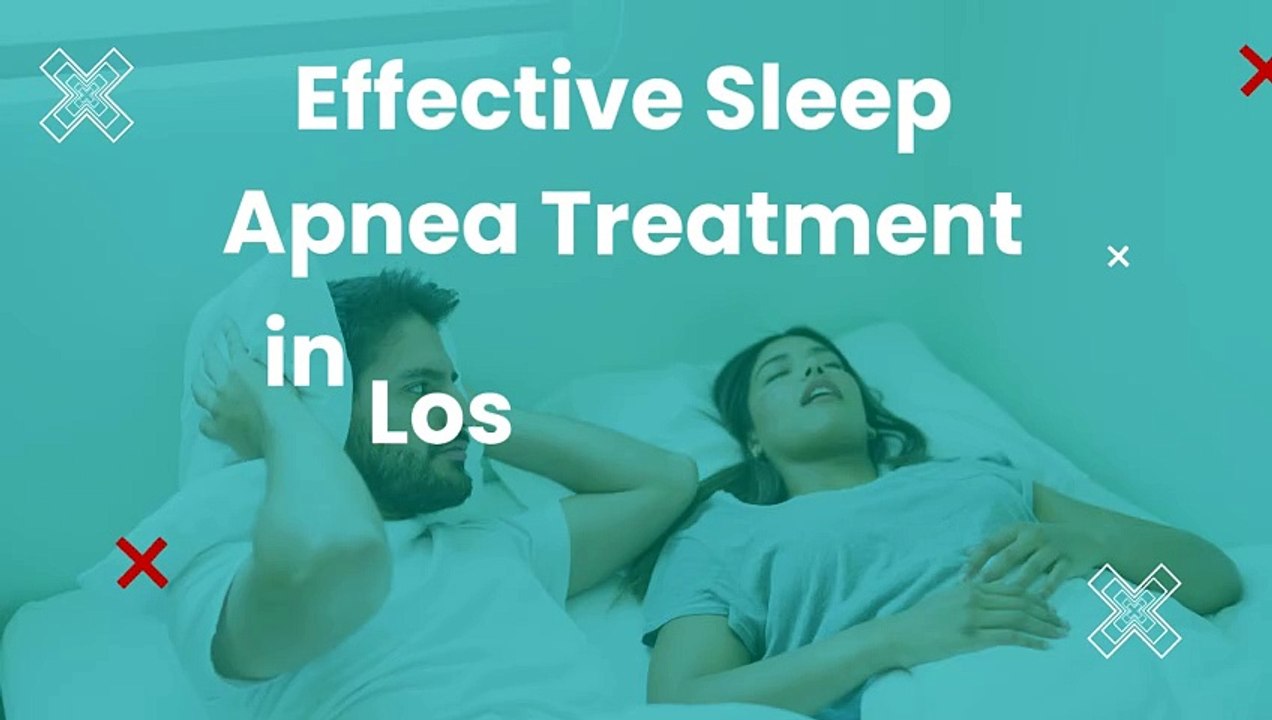 Effective Sleep Apnea Treatment in Los Angeles – Expert Care & Solutions