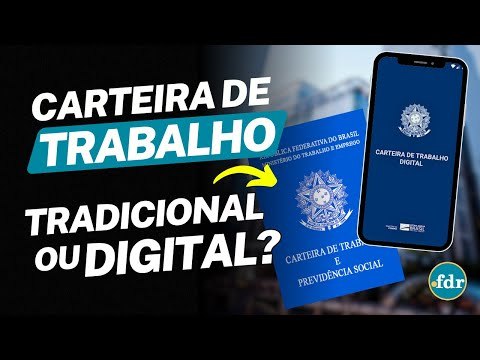 CARTEIRA DE TRABALHO IMPRESSA OU DIGITAL? VEJA QUAL É A MELHOR E O PASSO A PASSO PARA EMISSÃO