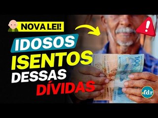 IDOSOS COM 60+ ANOS FICAM LIVRES DO PAGAMENTO DESTA LISTA DE DÍVIDAS COM A LEI DO SUPERENDIVIDAMENTO